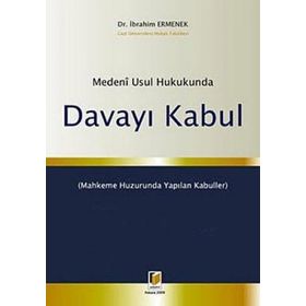 MEDENI USUL HUKUKUNDA DAVAYI KABUL - İBRAHİM ERMENEK