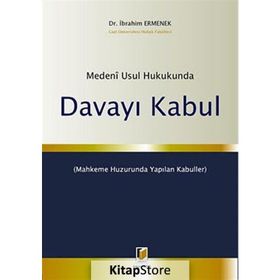 MEDENI USUL HUKUKUNDA DAVAYI KABUL - İBRAHİM ERMENEK