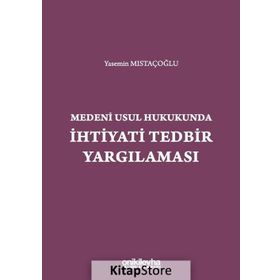 Medeni Usul Hukukunda İhtiyati Tedbir Yargılaması -Yasemin Mıstıkoğlu
