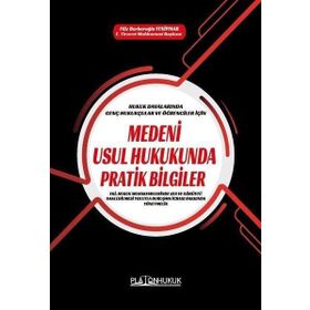 Medeni Usul Hukukunda Pratik Bilgiler - Platon Hukuk Yayınevi
