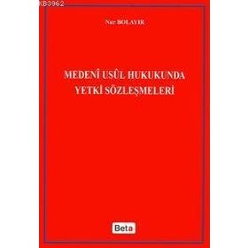 MEDENI USUL HUKUKUNDA YETKI SÖZLEŞMELERİ - NUR BOLAYIR