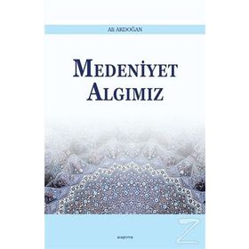 Medeniyet Algımız - Ali Akdoğan