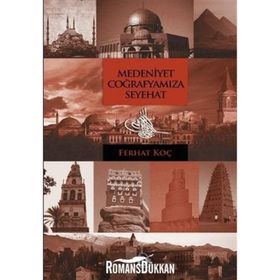 Medeniyet Coğrafyamıza Seyahat - Ferhat Koç