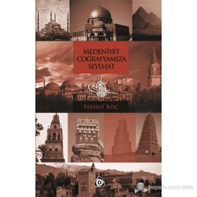 MEDENIYET COĞRAFYAMIZA SEYEHAT - FERHAT KOÇ
