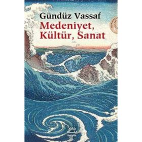 Medeniyet, Kültür, Sanat - Gündüz Vassaf