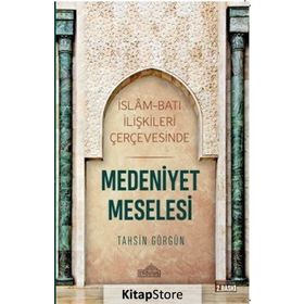 Medeniyet Meselesi - Tahsin Görgün
