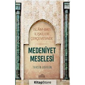 Medeniyet Meselesi - Tahsin Görgün