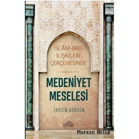 Medeniyet Meselesi - Tahsin Görgün