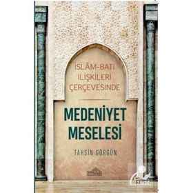Medeniyet Meselesi - Tahsin Görgün