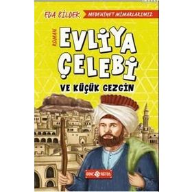 Medeniyet Mimarlarımız 1 - Evliya Çelebi ve Küçük Gezgin - Eda Bildek