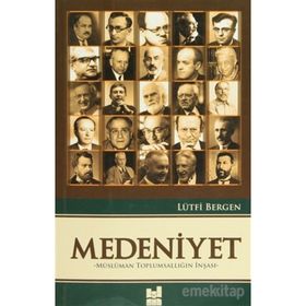 Medeniyet - Müslüman Toplumsallığın İnşası - Lütfi Bergen