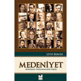 Medeniyet - Müslüman Toplumsallığın İnşası - Lütfi Bergen