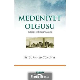 MEDENIYET OLGUSU KURULUŞ VE ÇÖKÜŞ YASALARI - BETÜL AHMED CÜNDİYYE