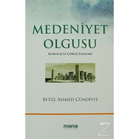 MEDENIYET OLGUSU KURULUŞ VE ÇÖKÜŞ YASALARI - BETÜL AHMED CÜNDİYYE