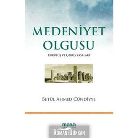 MEDENIYET OLGUSU KURULUŞ VE ÇÖKÜŞ YASALARI - BETÜL AHMED CÜNDİYYE