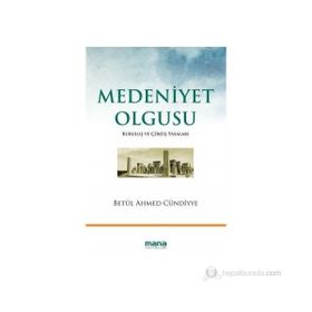 MEDENIYET OLGUSU KURULUŞ VE ÇÖKÜŞ YASALARI - BETÜL AHMED CÜNDİYYE