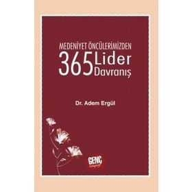 Medeniyet Öncülerimizden 365 Lider Davranış - Adem Ergül