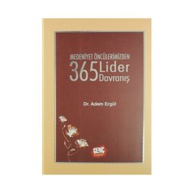 Medeniyet Öncülerimizden 365 Lider Davranış - Adem Ergül