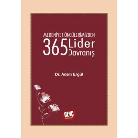 Medeniyet Öncülerimizden 365 Lider Davranış - Adem Ergül