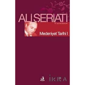 MEDENIYET TARIHI I - ALI ŞERİATİ