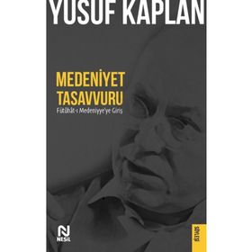 Medeniyet Tasavvuru: Fütûhât-ı Medeniyye`ye Giriş - Nesil Yayınları