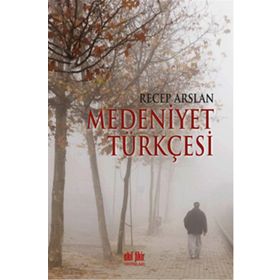 Medeniyet Türkçesi - Recep Arslan
