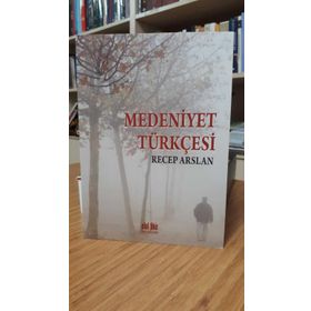 Medeniyet Türkçesi - Recep Arslan