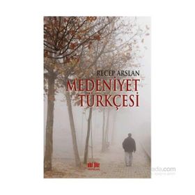 Medeniyet Türkçesi - Recep Arslan