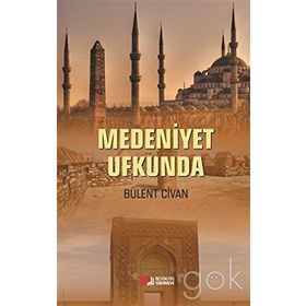 Medeniyet Ufkunda - Bülent Civan