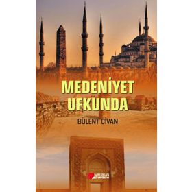 Medeniyet Ufkunda - Bülent Civan