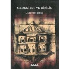 MEDENIYET VE DİRİLİŞ - MUHITTIN BELGE