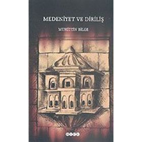 MEDENIYET VE DİRİLİŞ - MUHITTIN BELGE