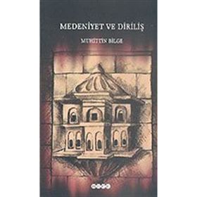 MEDENIYET VE DİRİLİŞ - MUHITTIN BELGE