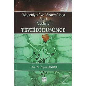 Medeniyet ve Sistem İnşa Edici Vasfıyla Tevhidi Düşünce - Osman Şimşek