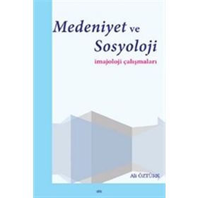Medeniyet ve Sosyoloji - Ali Öztürk