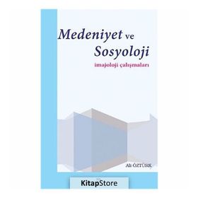 Medeniyet ve Sosyoloji - Ali Öztürk