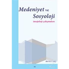 Medeniyet ve Sosyoloji - Ali Öztürk