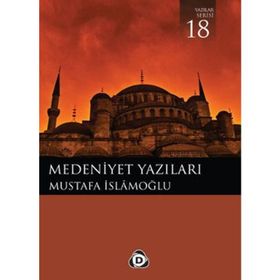 MEDENIYET YAZILARI - MUSTAFA İSLAMOĞLU