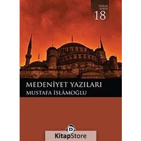 MEDENIYET YAZILARI - MUSTAFA İSLAMOĞLU