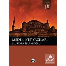 MEDENIYET YAZILARI - MUSTAFA İSLAMOĞLU