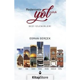 Medeniyete Yolculuk - Osman Gerçek