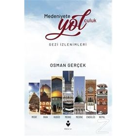 Medeniyete Yolculuk - Osman Gerçek