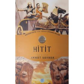 Medeniyete Yön Veren Uygarlıklar - Hitit - Ahmet Seyrek
