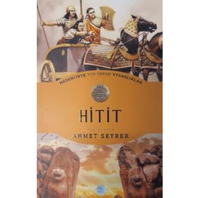 Medeniyete Yön Veren Uygarlıklar - Hitit - Ahmet Seyrek