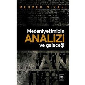 MEDENIYETIMIZIN ANALIZI VE GELECEĞİ - MEHMED NIYAZI (ISBN:9799754373317)
