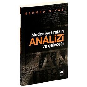 MEDENIYETIMIZIN ANALIZI VE GELECEĞI - MEHMED NIYAZI