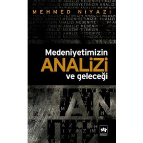 MEDENIYETIMIZIN ANALIZI VE GELECEĞI - MEHMED NIYAZI