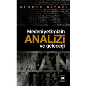 MEDENIYETIMIZIN ANALIZI VE GELECEĞI - MEHMED NIYAZI