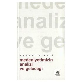 MEDENIYETIMIZIN ANALIZI VE GELECEĞI - MEHMED NIYAZI