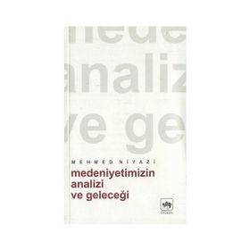 MEDENIYETIMIZIN ANALIZI VE GELECEĞI - MEHMED NIYAZI